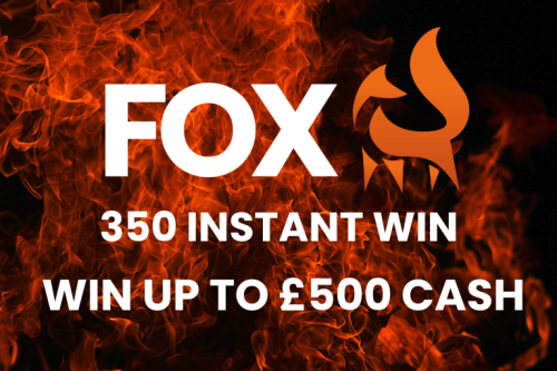 FOX 350 INSTANT WIN-WIN UP TO £500 CASH -AUTO WIN