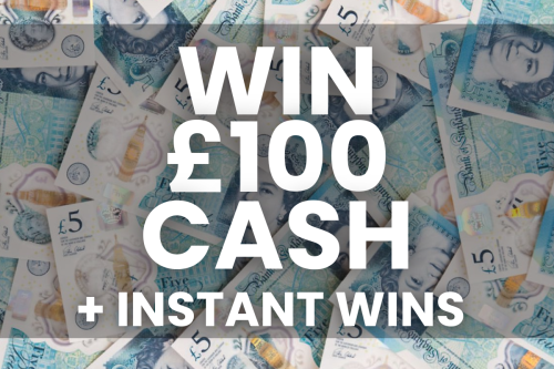 WIN £100 CASH - INSTANT WINS-AUTO WIN