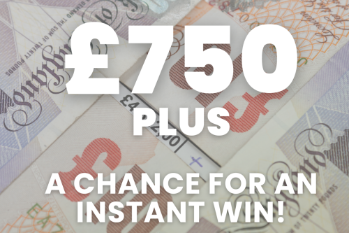 WIN £750 CASH- PLUS A CHANCE FOR AN INSTANT WIN! 29/09