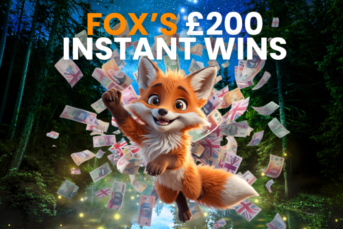 FOX'S £200 INSTANT WINS- MAIN JACKPOT £1000-AUTO WIN 26/09