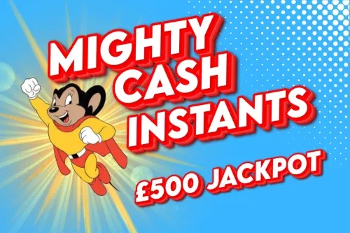 MIGHTY CASH INSTANTS – MAIN PRIZE £500 CASH – AUTO WIN-26/09