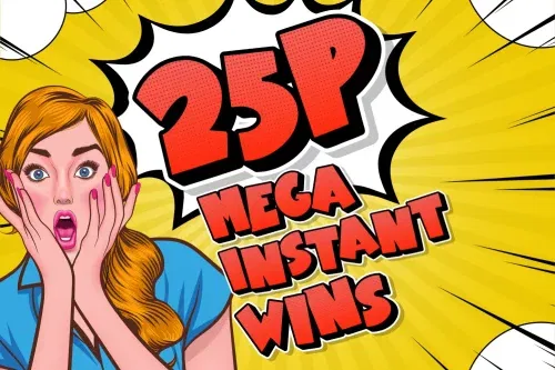 THE 25P MEGA INSTANT WIN COMPETITION- GOOD LUCK-AUTO WIN 11/10