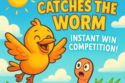 EARLY BIRD CATCHES THE WORM-INSTANT WIN MAIN PRIZE £100 -AUTO WIN 21/10