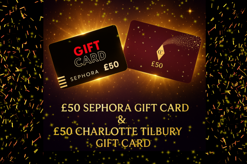 £50 SEPHORA GIFT CARD & £50 CHARLOTTE TILBURY GIFT CARD -AUTO WIN 09/10