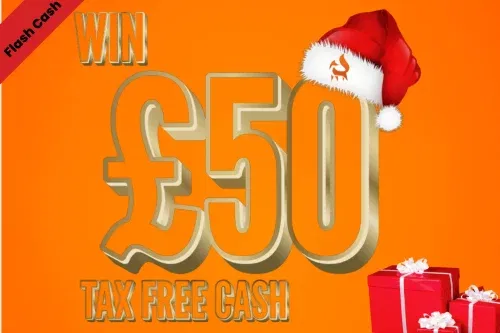 FLASH CASH- £50 CASH- AUTO WIN- 24/12