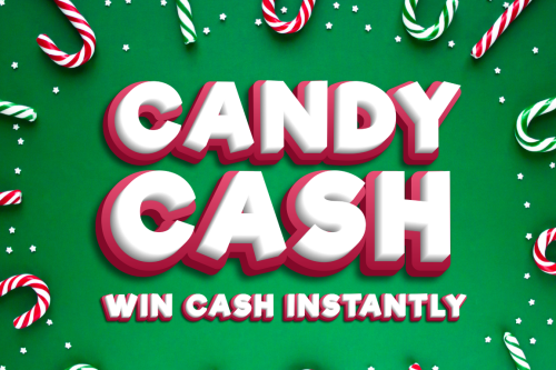 CANDY CASH- MAIN PRIZE £500 -WIN CASH INSTANTLY -AUTO WIN 08/11
