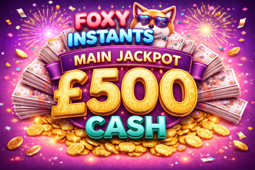 FOXY INSTANTS- MAIN JACKPOT £500 CASH- AUTO WIN 20/12