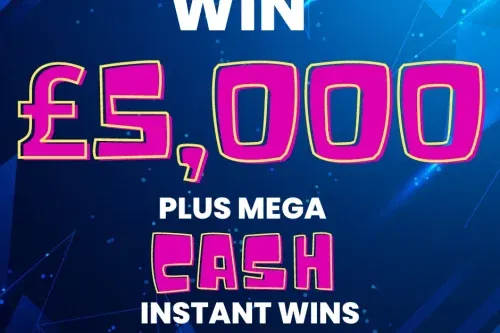 MEGA CASH INSTANTS – £5K CASH JACKPOT -AUTO WIN 31/12