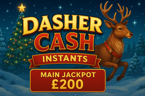DASHER CASH INSTANTS -MAIN JACKPOT £200 - AUTO WIN 09/12