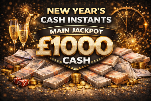 NEW YEARS CASH INSTANTS- MAIN JACKPOT £1000 CASH -AUTO WIN 31/12
