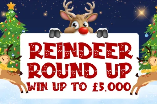 REINDEER ROUND UP! WIN UP TO £5,000 – LOW ODDS INSTANT WIN!- AUTO WIN 10/12
