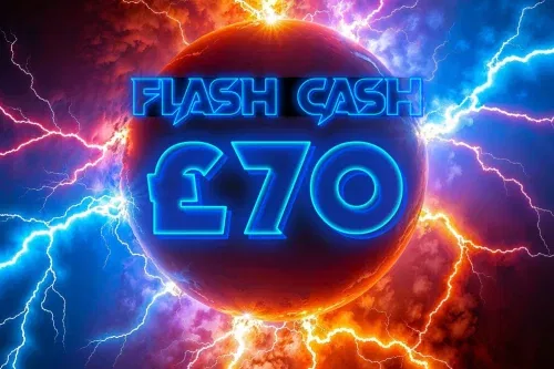 FLASH CASH-£70 CASH-AUTO-WIN 07/01