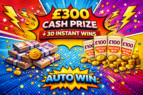 £300 CASH PRIZE + 30 INSTANT WINS -AUTO WIN 20/01