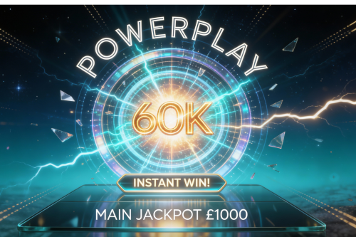 60k POWERPLAY INSTANT WIN! MAIN JACKPOT £1000 - AUTO WIN 27/01