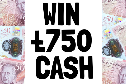WIN £750 CASH - AUTO WIN 03/02