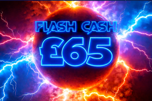 FLASH CASH-£65 CASH-AUTO-WIN 21/02