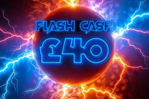 FLASH CASH-£40 CASH-AUTO-WIN 19/02