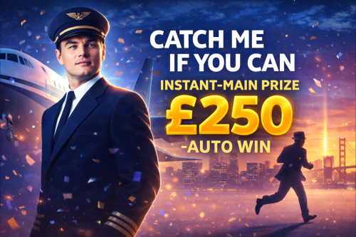 CATCH ME IF YOU CAN INSTANT- MAIN PRIZE £250 -AUTO WIN 14/02
