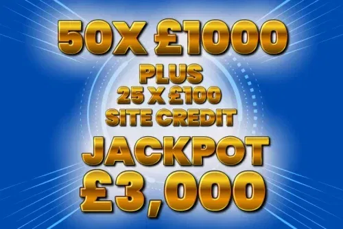 50X £1000 CASH INSTANTS + 25 X £100 SITE CREDIT- INSTANT WINS – JACKPOT £3,000-AUTO WIN 09/03