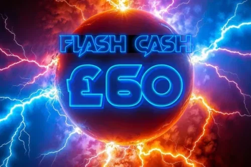 FLASH CASH-£60 CASH-AUTO-WIN 05/04