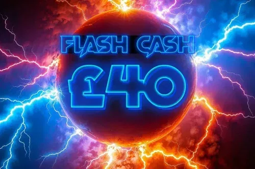 FLASH CASH-£40 CASH-AUTO-WIN 16/03