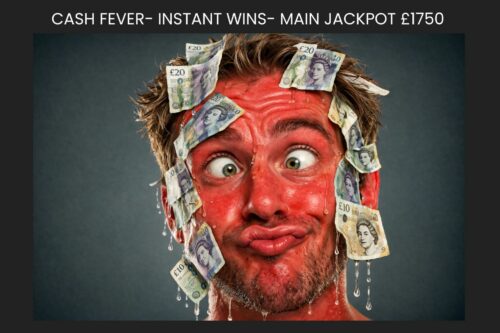 CASH FEVER- INSTANT WINS- MAIN JACKPOT £1750 - AUTO WIN 01/04