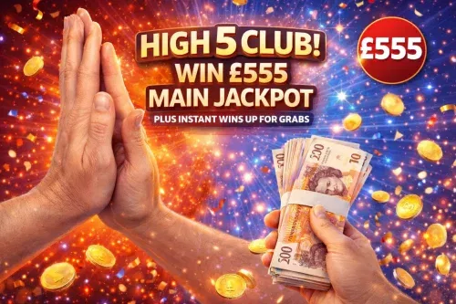 HIGH 5 CLUB! WIN £555 MAIN JACKPOT PLUS INSTANT WINS UP FOR GRABS -AUTO WIN 23/03