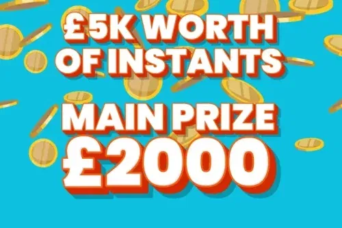 £5K WORTH OF INSTANTS- MAIN PRIZE £2000 CASH- 23/03 AUTO WIN