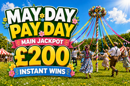 MAY DAY PAY DAY- MAIN JACKPOT £200 -INSTANT WINS- AUTO WIN 04/05