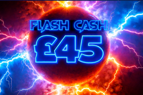 FLASH CASH-£45 CASH-AUTO-WIN 26/04
