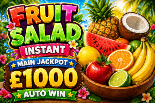 FRUIT SALAD INSTANT- MAIN JACKPOT £1000 -AUTO WIN 05/05