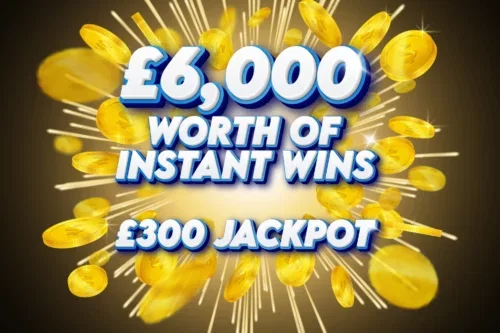 6K WORTH OF INSTANT WINS! MAIN JACKPOT-£300 CASH-AUTO WIN 23/04