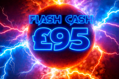 FLASH CASH-£95 CASH-AUTO-WIN 01/05
