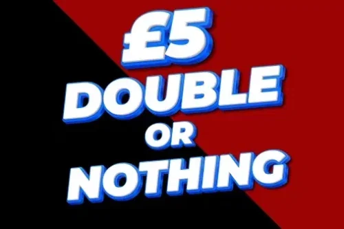 £5 DOUBLE OR NOTHING! DOUBLE YOUR MONEY IN SITE CREDIT!-AUTO WIN 12/04
