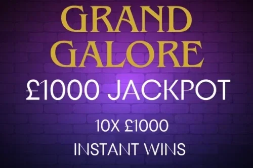 GRAND GALORE – 10X £1000 INSTANT WINS & £1000 JACKPOT -26/04-AUTO WIN