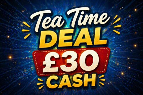 Tea Time deal £30 cash AUTO-WIN 21/04