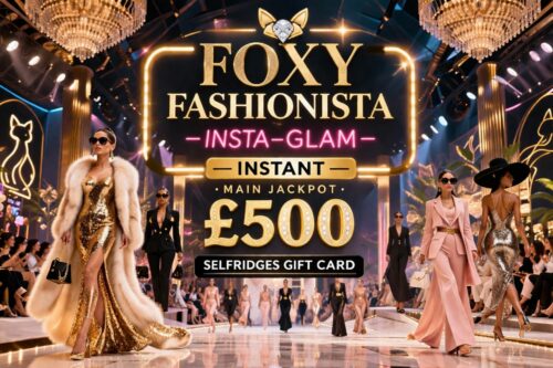 FOXY FASHIONISTA INSTA-GLAM INSTANT-MAIN JACKPOT £500 SELFRIDGES GIFT CARD-AUTO WIN 22/04