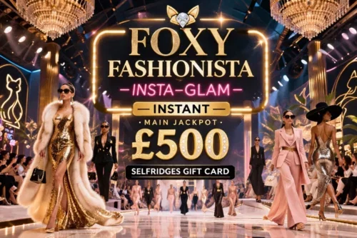 FOXY FASHIONISTA INSTA-GLAM INSTANT-MAIN JACKPOT £500 SELFRIDGES GIFT CARD-AUTO WIN 29/04