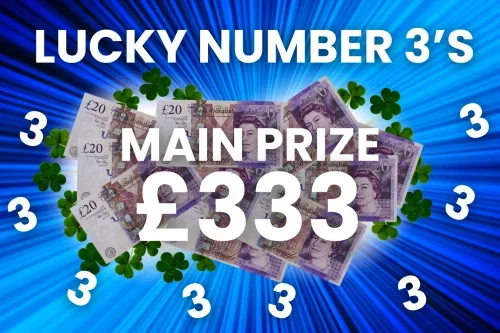 LUCKY NUMBER 3’S INSTANT WINS-MAIN PRIZE £333-AUTO WIN 26/04