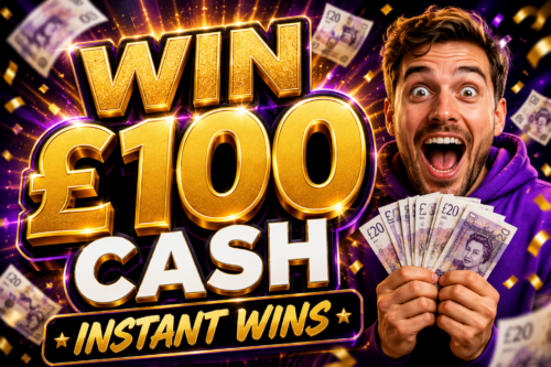 WIN £100 CASH – INSTANT WINS-AUTO WIN 10/05