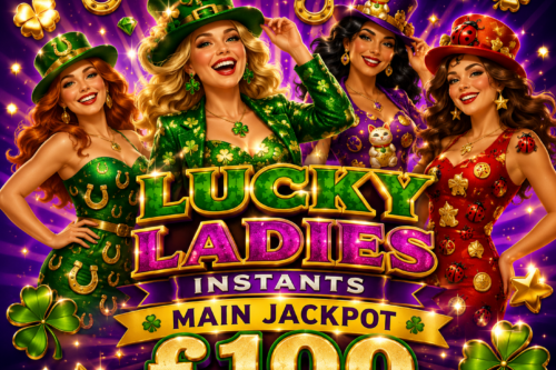 LUCKY LADIES INSTANTS- MAIN JACKPOT £100 -AUTO WIN 01/06