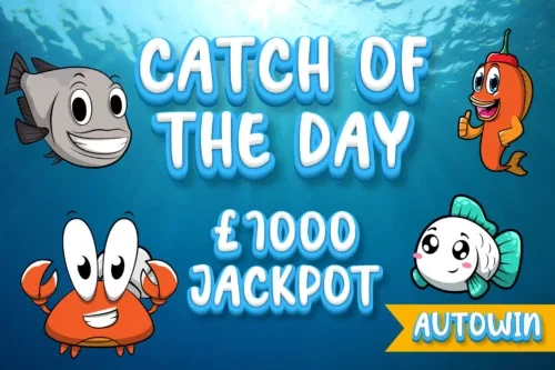 CATCH OF THE DAY INSTANT WIN- £1000 JACKPOT-AUTO WIN 12/05