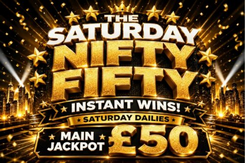 The Saturday Nifty Fifty INSTANT WINS- SATURDAY DAILIES- MAIN JACKPOT £50 -AUTO WIN 09/05