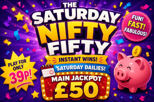 The Saturday Nifty Fifty INSTANT WINS- SATURDAY DAILIES- MAIN JACKPOT £50 -AUTO WIN 09/05