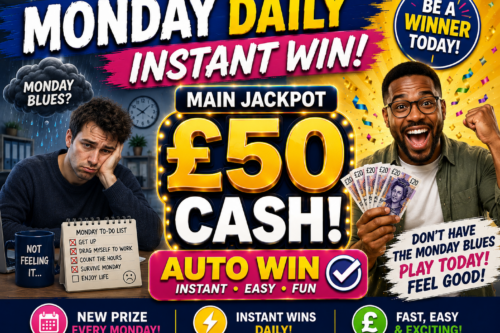 MONDAY DAILY INSTANT WIN- MAIN JACKPOT £50 CASH-AUTO WIN 11/05