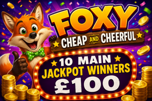 FOXY CHEAP AND CHEERFUL – 10 MAIN JACKPOT WINNERS £100 -AUTO WIN 21/06
