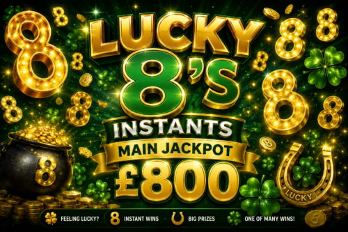 LUCKY 8'S INSTANTS- MAIN JACKPOT £800 -AUTO WIN 29/06