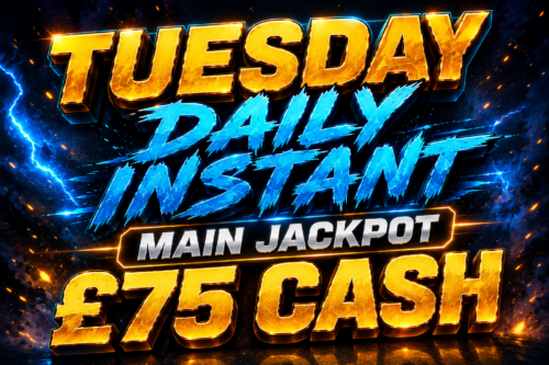 TUESDAY DAILY INSTANT - MAIN JACKPOT £75 CASH- AUTO WIN 21/07