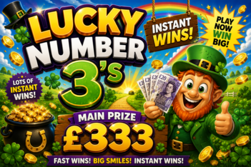 LUCKY NUMBER 3’S INSTANT WINS-MAIN PRIZE £333-AUTO WIN 09/08