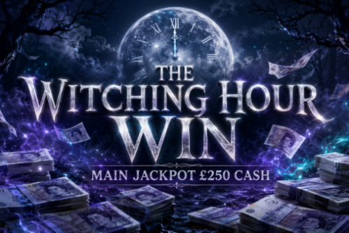THE WITCHING HOUR WIN- MAIN JACKPOT £250 CASH- AUTO WIN 04/07